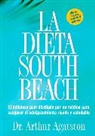 Arthur Agatston, Arthur S. Agatston - La dieta South Beach: el delicioso plan disenado por un medico para