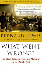 Bernard Lewis, Bernard W. Lewis - What Went Wrong ? The Clash Between Islam and Modernity in the
