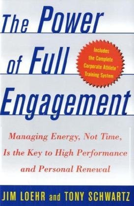 James E. Loehr, Jim Loehr, Tony Schwartz - The Power of Full Engagement