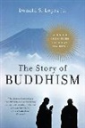 Donald S Lopez, Donald S. Lopez, Donald S. Jr. Lopez - The Story of Buddhism