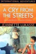 Jeannette Lukasse - A Cry from the Streets: International Adventures