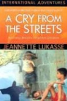 Jeannette Lukasse - A Cry from the Streets: International Adventures