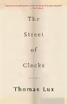Thomas Lux - The Street Of Clocks