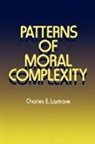 Charles E Larmore, Charles E. Larmore - Patterns of Moral Complexity