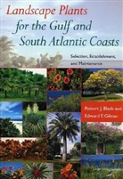 Robert J Black, Robert J. Black, Robert J./ Gilman Black, Edward Gilman, Edward F. Gilman - Landscape Plants for the Gulf and South Atlantic Coasts