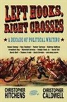 Christopher Hitchens, Christopher (EDT)/ Caldwell Hitchens, Christopher Caldwell, Christopher Hitchens - Left Hooks, Right Crosses