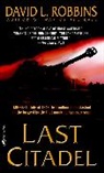 David L Robbins, David L. Robbins - Last Citadel
