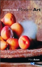 Mary Acton, Mary (Oxford University Acton, Acton Mary - Learning to Look at Modern Art