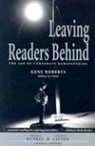 Thomas Kunkel, Charles Layton, Gene Roberts, Thomas Kunkel, Charles Layton, Gene Roberts - Leaving Readers Behind