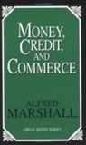 Alfred Marshall - Money, Credit and Commerce