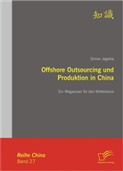 Simon Jegelka - Offshore Outsourcing und Produktion in China: Ein Wegweiser für den Mittelstand