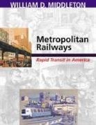 William D Middleton, William D. Middleton, Middleton William D - Metropolitan Railways