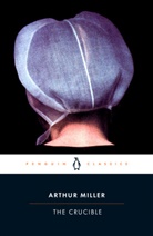 Christopher W. E. Bigsby, Arthur Miller - A Crucible: A Play in Four Acts