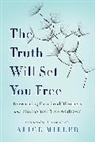 Alice Miller, Alice. Miller - The Truth Will Set You Free
