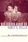 Nancy Miller, Nancy K. Miller, Miller Nancy K. - But Enough About Me