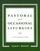 Leonel L Mitchell, Leonel L. Mitchell, Mitchell Leonel L. - Pastoral and Occasional Liturgies