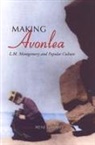 Irene Gammel, L. M. Montgomery, Irene Gammel - Making Avonlea
