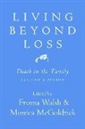 Monica Mcgoldrick, Monica Mcgoldrick, Monica (Robert Wood Johnson Medical School) McGoldrick, Froma Walsh - Living Beyond Loss