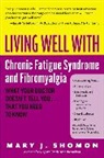 Mary J Shomon, Mary J. Shomon - Living Well with Chronic Fatigue Syndrome and Fibromyalgia