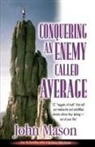 John L. Mason - Conquering an Enemy Called Average