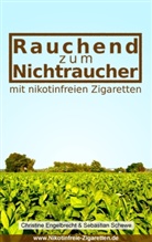 Engelbrech, Christin Engelbrecht, Christine Engelbrecht, Schewe, Sebastian Schewe - Rauchend zum Nichtraucher