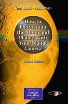 Ton Buick, Tony Buick, Philip Pugh - How to Photograph the Moon and Planets with Your Digital Camera