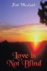 Bob Mcleod - Love Is Not Blind