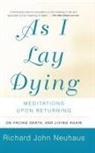 Richard Neuhaus, Richard John Neuhaus - As I Lay Dying
