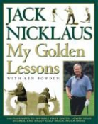 Ken Bowden, Jack Nicklaus, Jim McQueen - My Golden Lessons