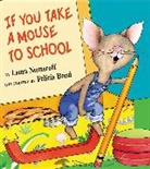Laura Numeroff, Laura Joffe Numeroff, Felicia Bond - If you Take a Mouse to School