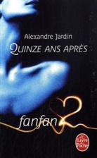 Alexandre Jardin, A. Jardin, Alexandre Jardin, Alexandre (1965-....) Jardin, Jardin-a - Quinze ans après