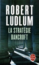Dominique Letellier, Ludlum, Robert Ludlum, Robert (1927-2001) Ludlum, Ludlum-r, ROBERT LUDLUM - La stratégie Bancroft