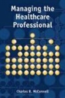 Charles R. McConnell - Managing the Health Care Professional