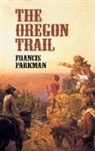 Parkman, Francis Parkman - The Oregon Trail
