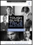 John M Robertson, John M. Robertson, John M. (Professional Renewal Center Robertson, John Martin Robertson, Robertson John M. - Tough Guys and True Believers