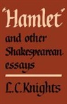 Knights, L. C. Knights, L.c. Knights - Hamlet and Other Shakespearean Essays