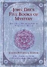 John Dee, Joseph Peterson - John Dee's Five Books of Mystery