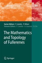 Franco Cataldo, Ant Graovac, Ante Graovac, Ottorino Ori - The Mathematics and Topology of Fullerenes