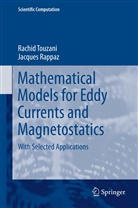 Jacques Rappaz, Rachi Touzani, Rachid Touzani - Mathematical Models for Eddy Currents and Magnetostatics