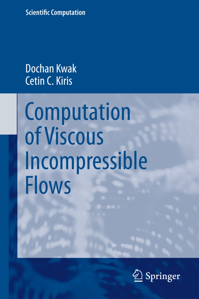 Cetin C Kiris, Cetin C. Kiris, Docha Kwak, Dochan Kwak - Computation of Viscous Incompressible Flows