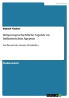Robert Fischer - Religionsgeschichtliche Aspekte im hellenistischen Ägypten