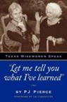 P. J. Pierce, P.J. Pierce, Paula Jo Pierce, Pj Pierce - Let me tell you what I've learned