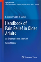 F. Michael Gloth, F Michael Gloth III, F. Michael Gloth III, Michael Gloth III, F Michael Gloth III - Handbook of Pain Relief in Older Adults