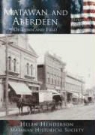 Helen Henderson, Matawan Historical Association, Matawan Historical Society - Matawan and Aberdeen:: Of Town and Field