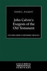 David Puckett, David L. Puckett - John Calvin's Exegesis of the Old Testament