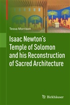 Tessa Morrison - Isaac Newton's Temple of Solomon and his Reconstruction of Sacred Architecture