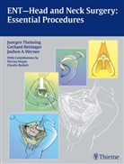 Gerhar Rettinger, Gerhard Rettinger, Juergen Theissing, Jürgen Theissing, Joch Werner, Jochen A Werner... - ENT-Head and Neck Surgery: Essential Procedures