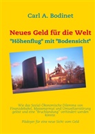 Carl A Bodinet, Carl A. Bodinet - Neues Geld für die Welt