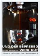 Vincent Kluwe-Yorck - Und der Espresso wird gut