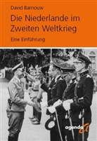David Barnouw, Simone Schroth - Die Niederlande im Zweiten Weltkrieg